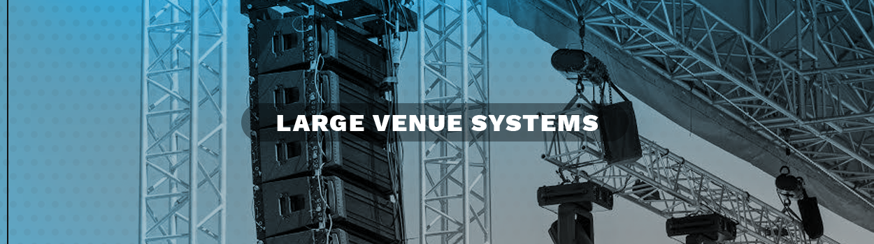 large Venue systems