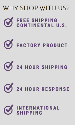 Why Shop with us? - Free Shipping Continental U.S. - Factory Product - 24 Hour Shipping - 24 Hour Response - InternationaL Shipping