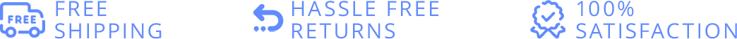 Free Shipping - Hassle Free Returns - 100% Satisfaction