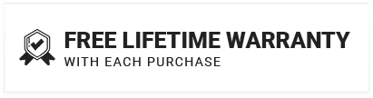Free Lifetime Warranty with each purchase
