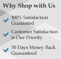 Why Shop with Us - 100% Satisfaction Guaranted - Customer Satisfaction is Our Priority - 30 Days Money Back Guaranteed