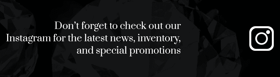 Non dimenticare di controllare il nostro Instagram per le ultime notizie, inventario e promozioni speciali